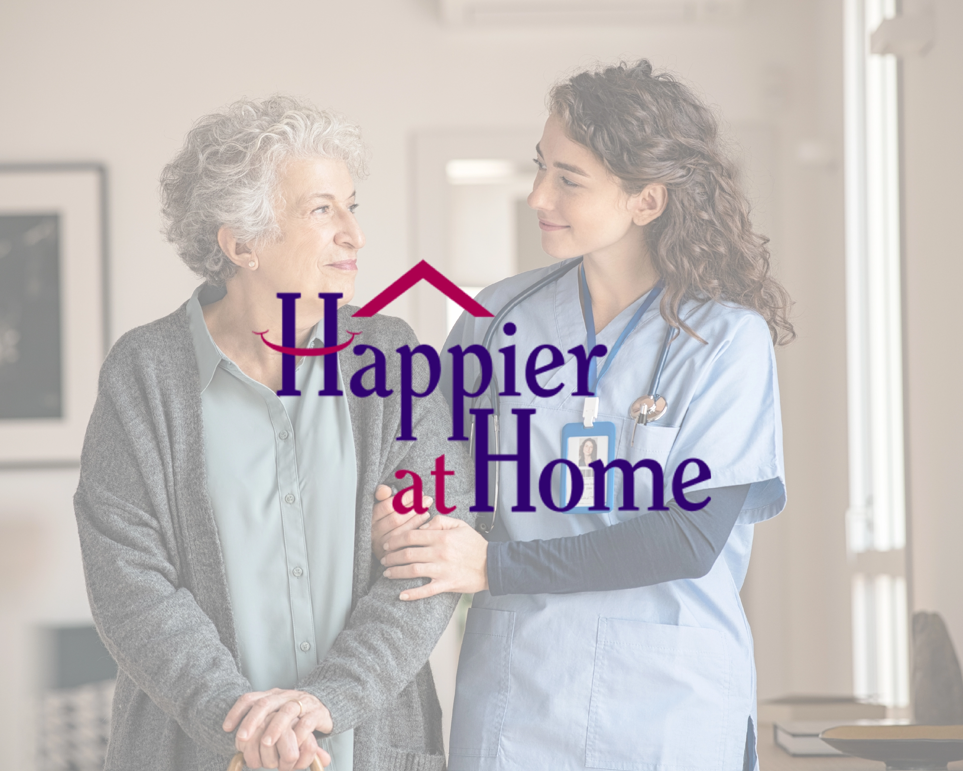 happier at home logo with faded image of at home health aid with older woman